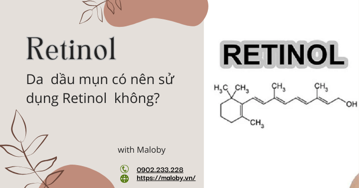 Da dầu mụn có nên sử dụng Retinol không