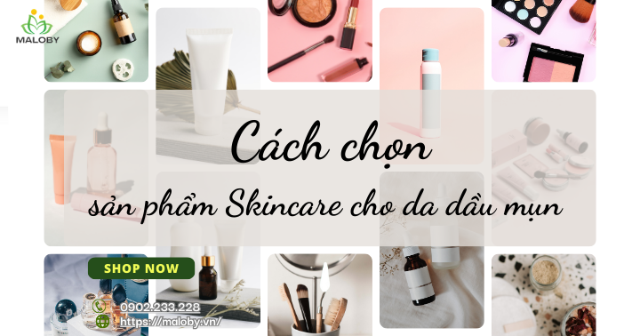 Cách chọn sản phẩm Skincare cho da dầu mụn (1)