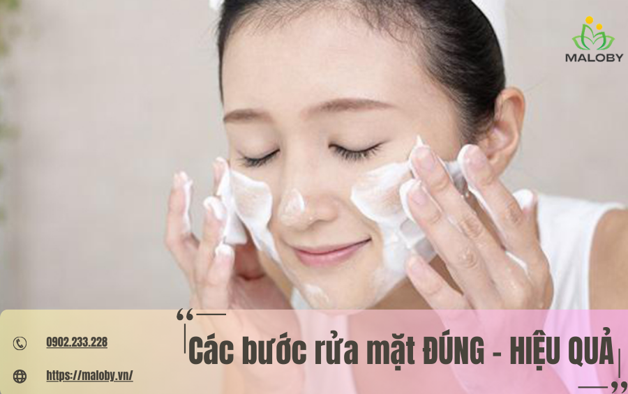 Các bước rửa mặt ĐÚNG - HIỆU QUẢ